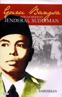 <b>Jenderal Soedirman</b> : Kisah Panglima Besar Pejuang Bersahaja - 3716926_20130718013539