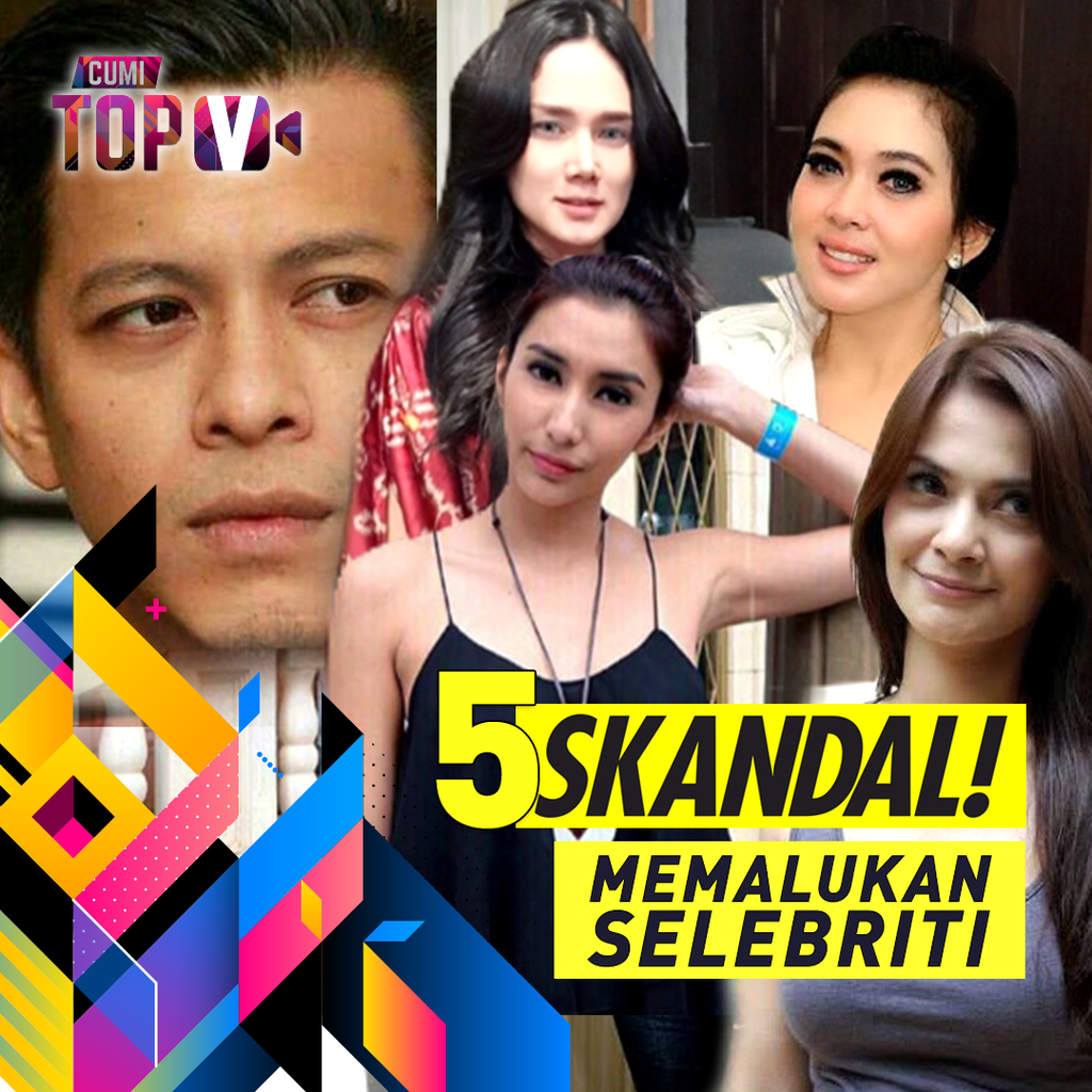 Cumi TOP V: 5 Skandal Artis Indonesia Paling Memalukan | KASKUS