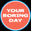 yourboringday