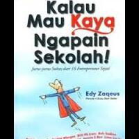 kalau-mau-kaya--ngapain-sekolah