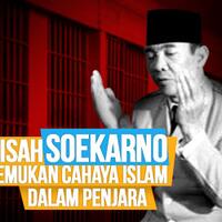 kisah-soekarno-temukan-cahaya-islam-dalam-penjara