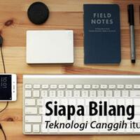 siapa-bilang-teknologi-canggih-itu-ribet