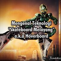 mengenal-teknologi--skateboard-melayang--aka-hoverboard