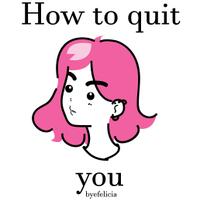 how-to-quit-you