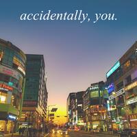 accidentally-you