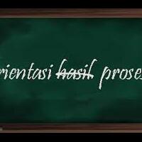 quotberorientasilah-pada-proses-bukan-pada-hasil-quot