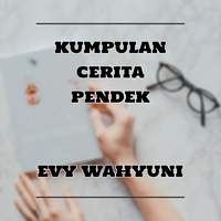 kumpulan-cerita-pendek-oleh-evy-wahyuni