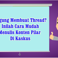 bingung-membuat-thread-inilah-cara-mudah-menulis-konten-pilar-di-kaskus