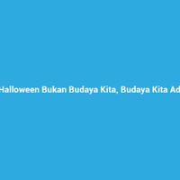 halloween-bukan-budaya-kita-budaya-kita-adalah