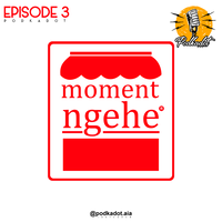 podcast-podkadot-ep3---moment-ngehe