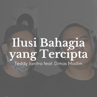 musik-baru-ilusi-bahagia-yang-tercipta---teddy-janitra-ft-dimas-madim