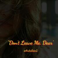 don-t-leave-me-dear