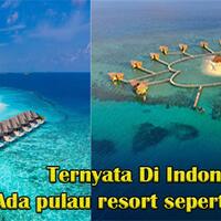 pulau-resort-seperti-maldivesternyata-di-indonesia-ada-lohh-yuk-simak