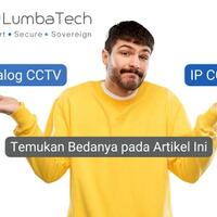 bingung-memilih-antara-cctv-ip-dan-cctv-analog-apa-perbedaannya