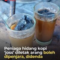 populer-di-malaysia-pedagang-kopi-joss-di-negeri-jiran-itu-diancam-denda-dan-penjara