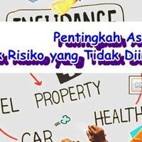 pentingkah-asuransi-untuk-risiko-yang-tidak-diinginkan