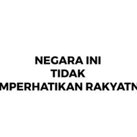 negara-ini-tidak-memperhatikan-rakyatnya