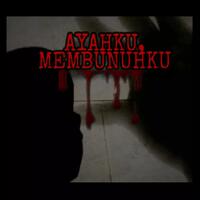 ayahku-membunuhku