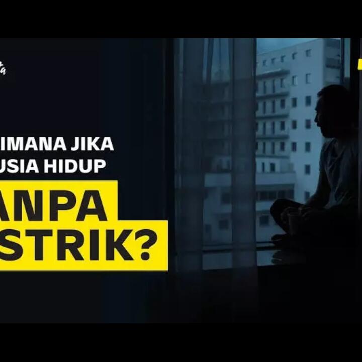 Apa Yang Terjadi Bila Manusia Modern Hidup Tanpa Listrik?