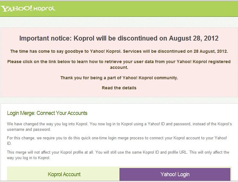 Yahoo! memutuskan untuk menghentikan Koprol efektif pada tanggal 28 Agustus 2012