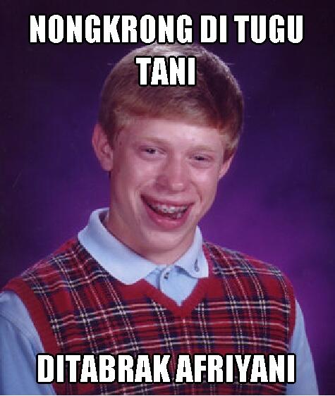 BAD LUCK BRIAN ... ALA KASKUS...update