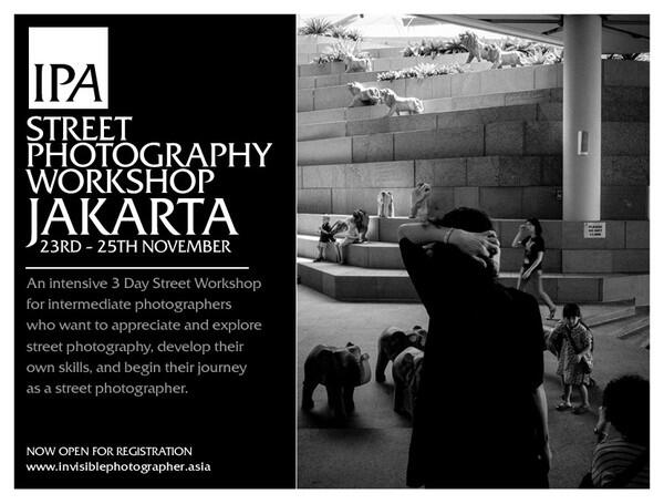 &#91;SHARE &amp; ASK&#93; IPA Street Photography Workshop, Jakarta | 23rd-25th November, 2012