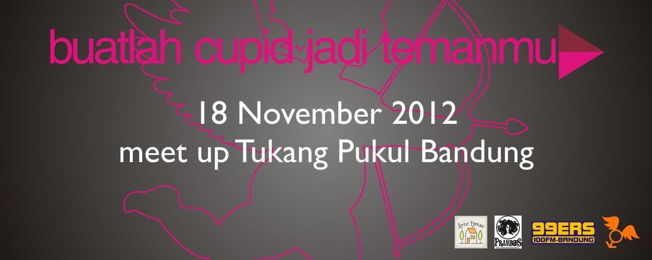 Buatlah Cupid Jadi Temanmu, (meet up tukang pukul Bandung)