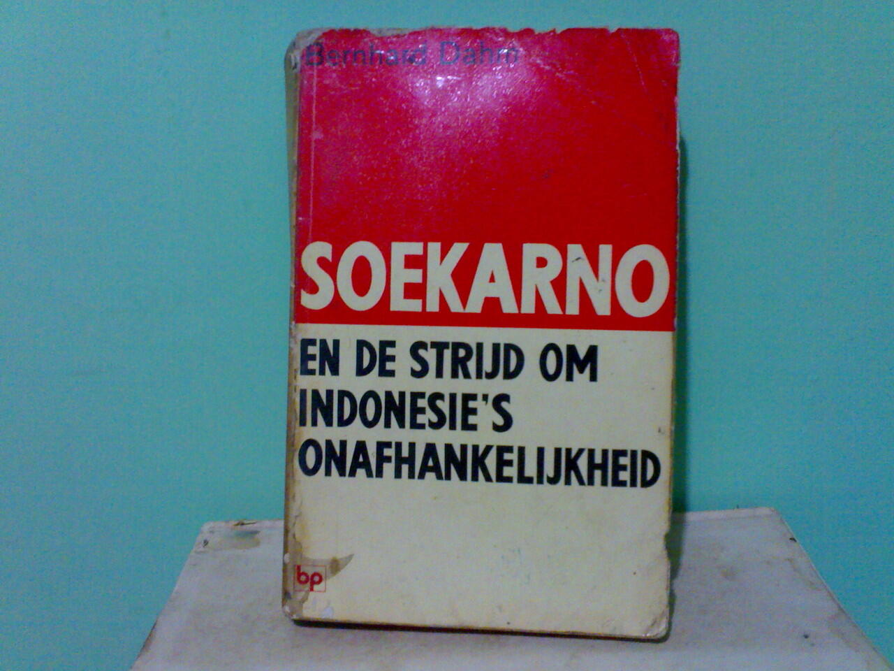 SOEKARNO EN DE STRIJD OM INDONESIE'S ONAFHANKELIJKHEID