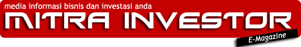 &lt;&lt;&lt; MITRA INVESTOR = Media Informasi Bisnis dan Investasi Anda = E-Magazine &gt;&gt;&gt;