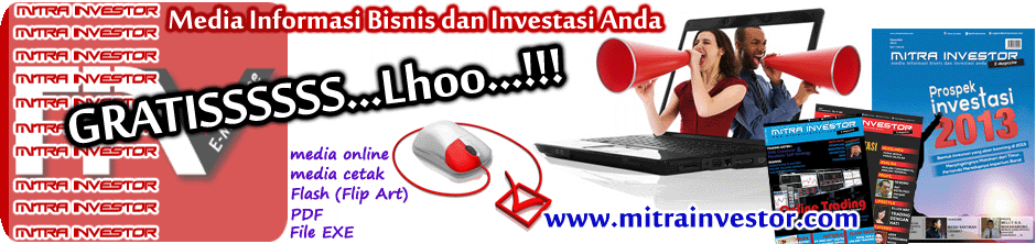 &lt;&lt;&lt; MITRA INVESTOR = Media Informasi Bisnis dan Investasi Anda = E-Magazine &gt;&gt;&gt;