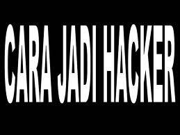 Cara Menjadi Hacker &amp; Apa Yang Dipelajari?