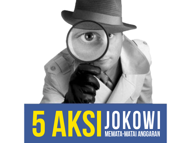 5 Aksi Jokowi Memata-matai Anggaran 