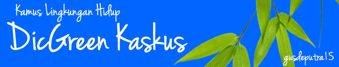 Kamus Lingkungan Hidup - &#91;DicGreen Kaskus&#93; | Beta