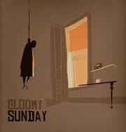 Gloomy Sunday "Lagu Pengiring Bunuh Diri"
