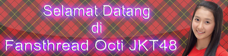 &#91;FANSTHREAD&#93; Octi JKT48 | Octi Sevpin Cahyaning Ayu 