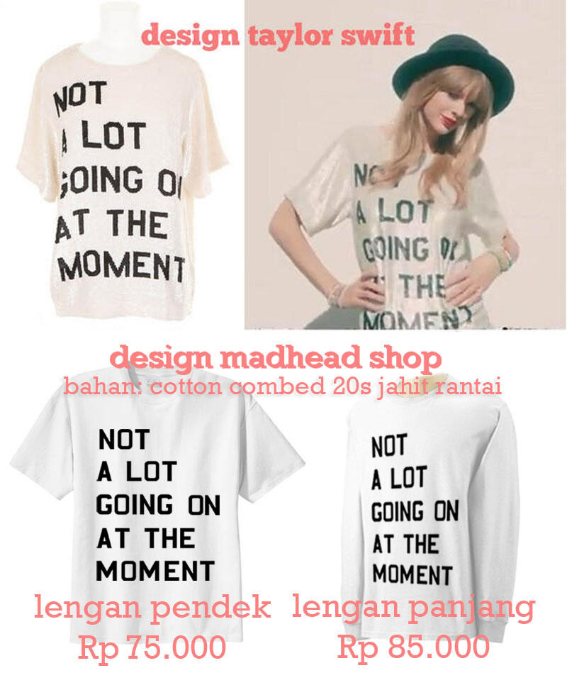PO Kaos mirip Taylor Swift di 22. "Not a Lot Going On at The Moment" MURAH BANGET.