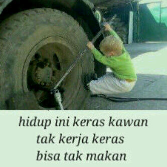 HIDUP INI KERAS KAWAN!