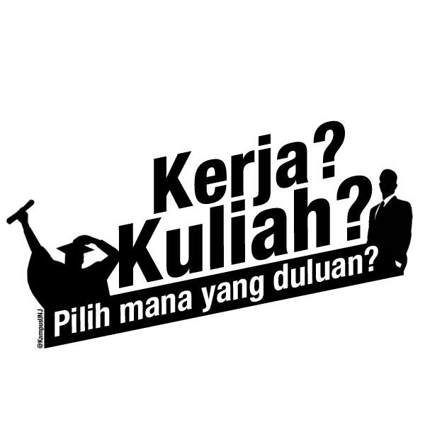 Pilih mana antara kuliah atau kerja?