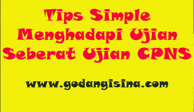 Tips Simple Menghadapi Ujian Seberat Ujian CPNS