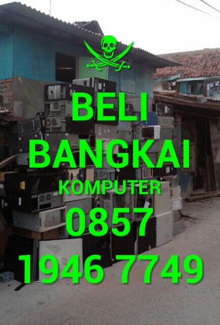 Dibeli Rongsokan Komputer, Laptop, Notebook, Dll Daerah Jakarta