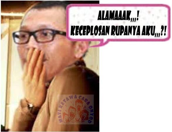 Alamaaak,,,! Keceplosan Aku,,,!