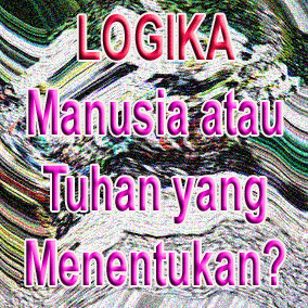 Logika manusia atau Tuhan yang menentukan?? 