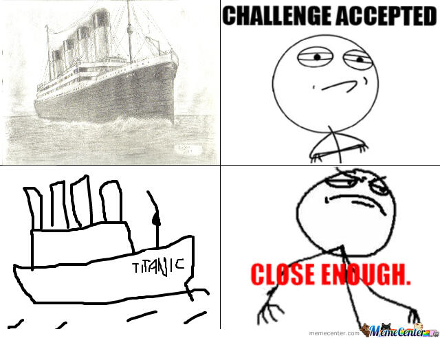 Gambar - Gambar Lucu Close Enough Meme || Masuk gan