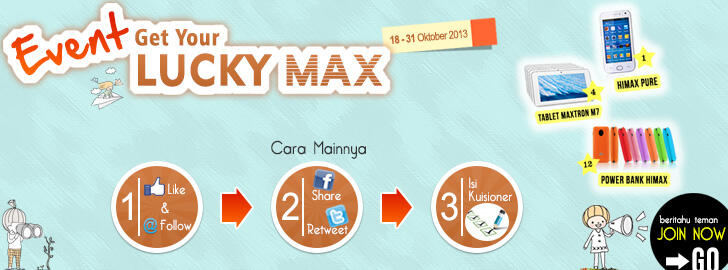 &#91;EVENT&#93; &quot;Get Your Lucky Max&quot; berhadiah Smartphone, Tablet dan Powerbank gan!! :NOHOAX