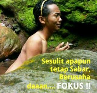 Kuncinya Sabar dan Focus 