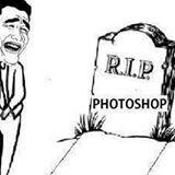 R.I.P PHOTOSHOP 