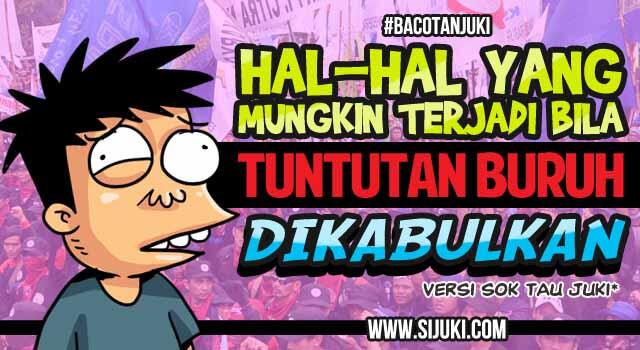 Hal-hal yang mungkin terjadi jika tuntutan Buruh Dikabulkan 