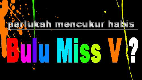 Perlukah Mencukur Habis Bulu Miss V ? (ngakak)