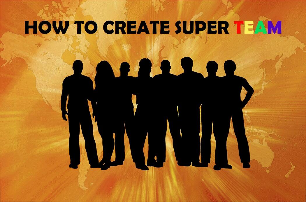 HOW TO CREATE SUPER TEAM - Business Gathering