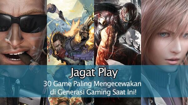 30 Game Paling Mengecewakan di Generasi Gaming Saat Ini!